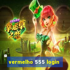 vermelho 555 login